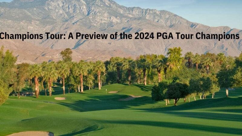 Champions Tour: A Preview of the 2024 PGA Tour Champions