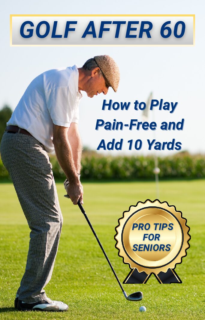 Golf After 60: How to Play Pain-Free and Add 10 Yards Ebook PDF